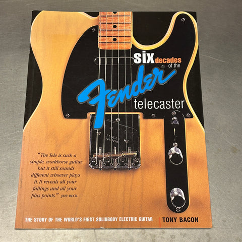 Six Decades of the Fender Telecaster: The Story of the World's First Solidbody Electric Guitar